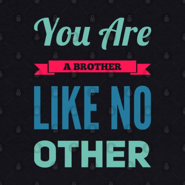 You are a brother like no other by BoogieCreates